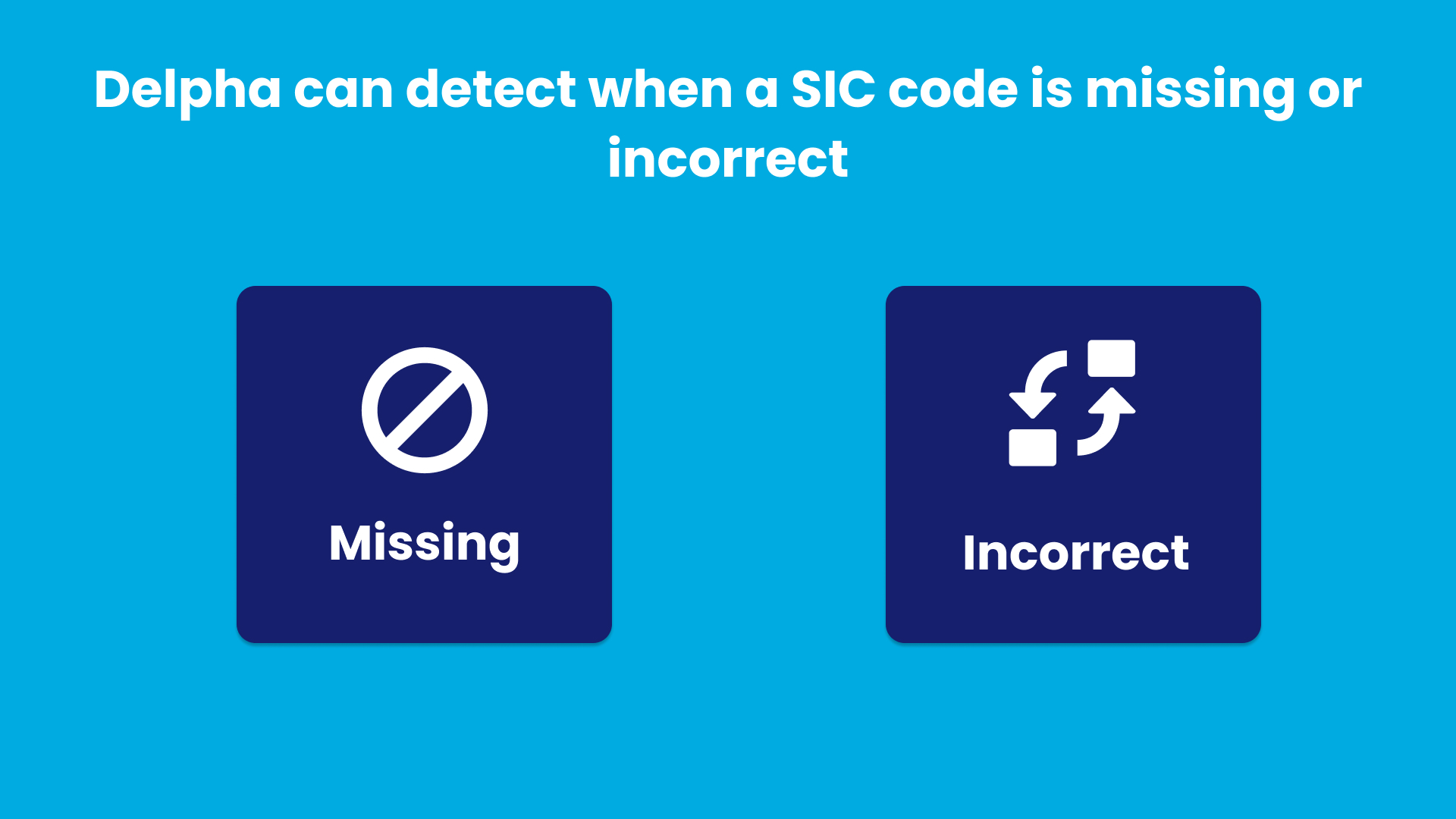 Delpha can help generate the correct SIC code regardless if it’s missing entirely or inputted incorrectly.