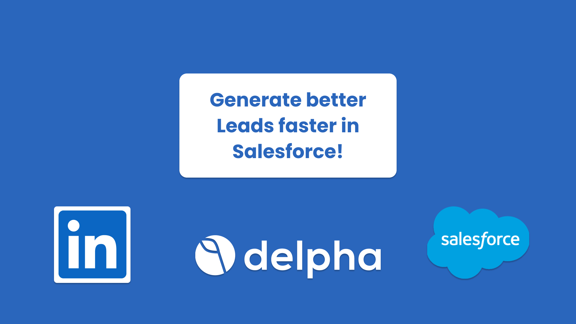 End users can download this Delpha conversation to enable those doing lead generation activities to get better data faster into Salesforce.